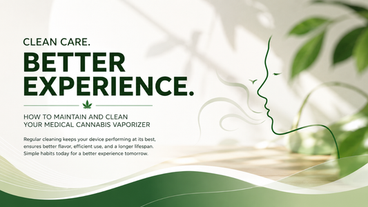 How to Clean and Maintain Your Medical Cannabis Vaporizer for Long-Term Performance and Safety