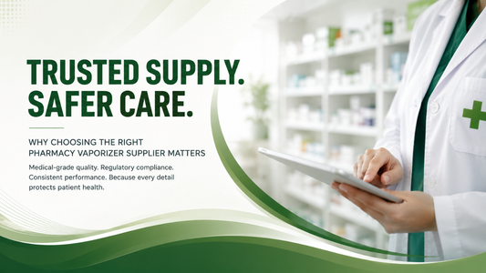 How a Reliable Pharmacy Vaporizer Supplier Maintains Medical-Grade Quality and Compliance Standards